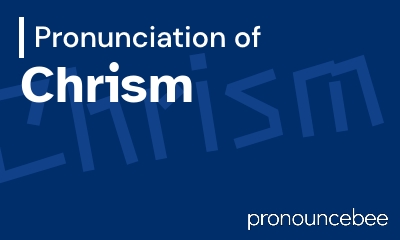 how to pronounce chrism feature image