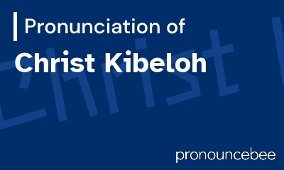 how to pronounce christ-kibeloh feature image