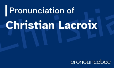 how to pronounce christian-lacroix feature image