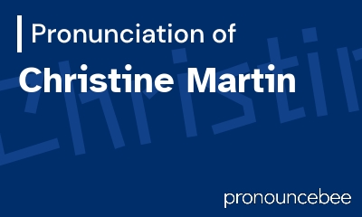 how to pronounce christine-martin feature image