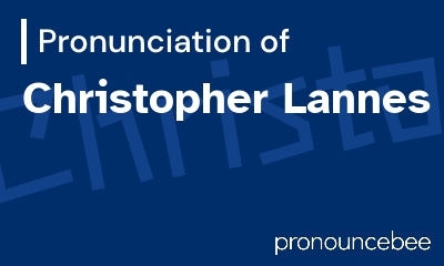 how to pronounce christopher-lannes feature image