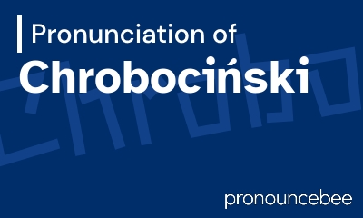 how to pronounce chroboci-ski feature image