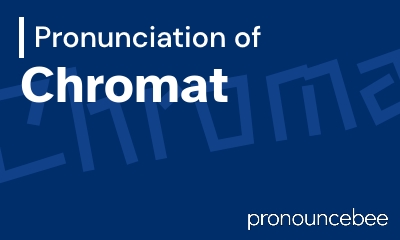 how to pronounce chromat feature image