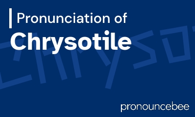 how to pronounce chrysotile feature image
