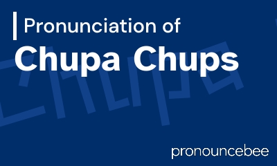 how to pronounce chupa-chups feature image