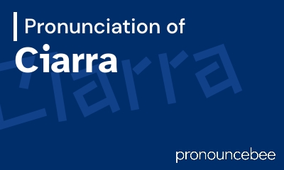 how to pronounce ciarra feature image