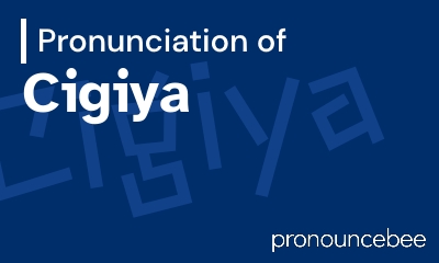 how to pronounce cigiya feature image