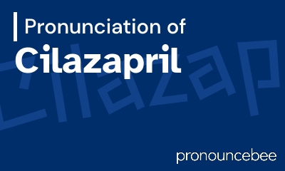 how to pronounce cilazapril feature image