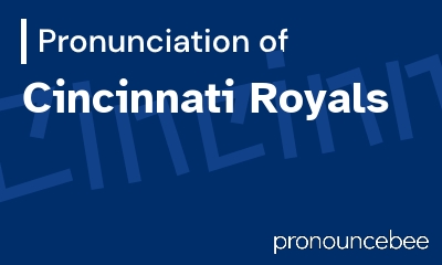how to pronounce cincinnati-royals feature image