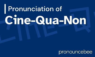 how to pronounce cine-qua-non feature image