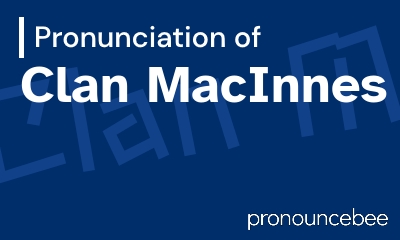 how to pronounce clan-macinnes feature image