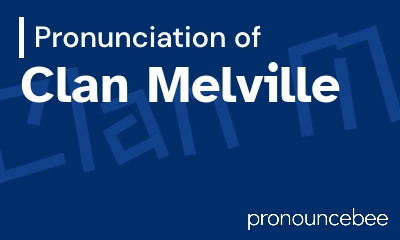 how to pronounce clan-melville feature image