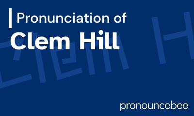 how to pronounce clem-hill feature image