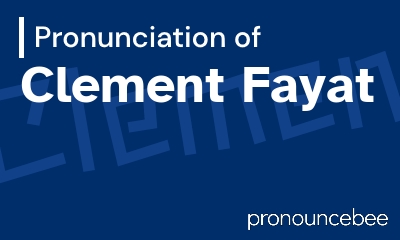 how to pronounce clement-fayat feature image