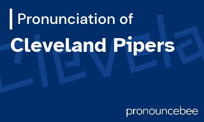how to pronounce cleveland-pipers feature image