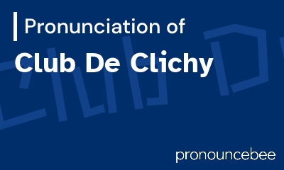 how to pronounce club-de-clichy feature image