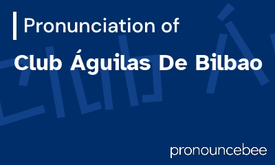 how to pronounce club-guilas-de-bilbao feature image