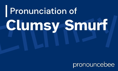 how to pronounce clumsy-smurf feature image