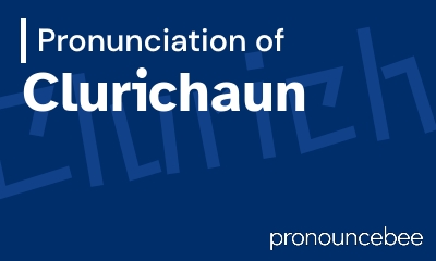 how to pronounce clurichaun feature image