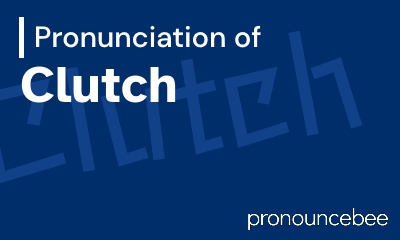 how to pronounce clutch feature image