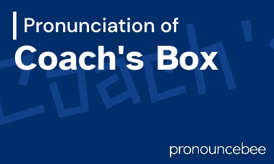 how to pronounce coach-s-box feature image