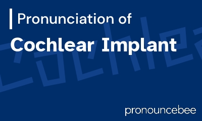 how to pronounce cochlear-implant feature image