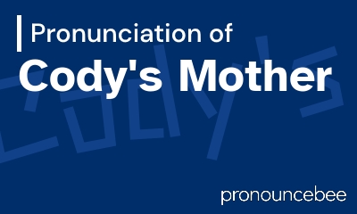 how to pronounce cody-s-mother feature image
