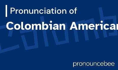 how to pronounce colombian-americans feature image