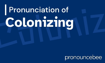 how to pronounce colonizing feature image
