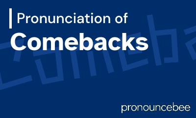 how to pronounce comebacks feature image