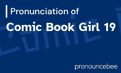 how to pronounce comic-book-girl-19 feature image