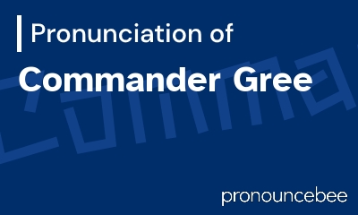 how to pronounce commander-gree feature image