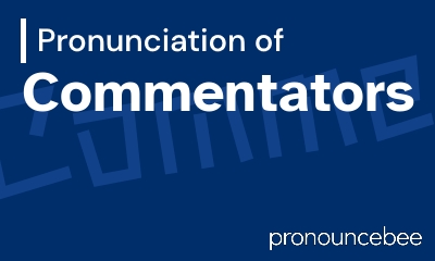 how to pronounce commentators feature image