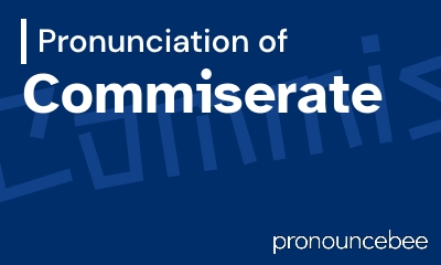 how to pronounce commiserate feature image