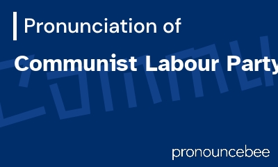 how to pronounce communist-labour-party feature image