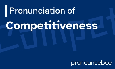 how to pronounce competitiveness feature image