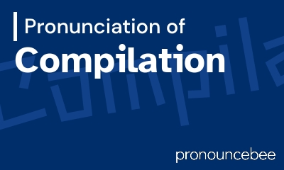 how to pronounce compilation feature image