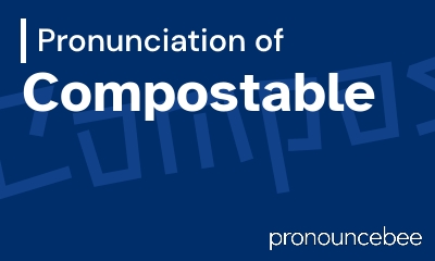 how to pronounce compostable feature image