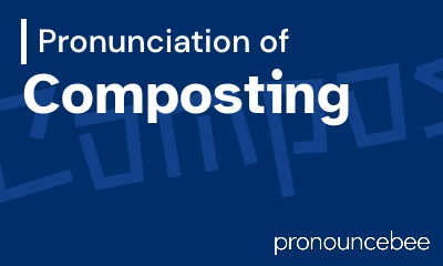 how to pronounce composting feature image