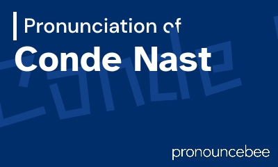 how to pronounce conde-nast feature image