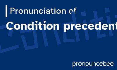 how to pronounce condition-precedent feature image