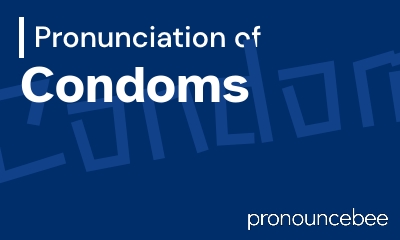 how to pronounce condoms feature image