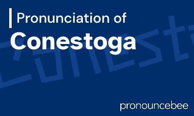 how to pronounce conestoga feature image