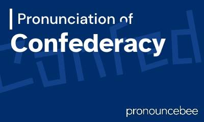 how to pronounce confederacy feature image