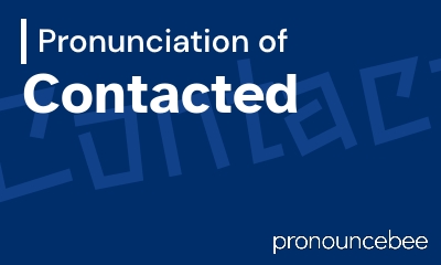 how to pronounce contacted feature image