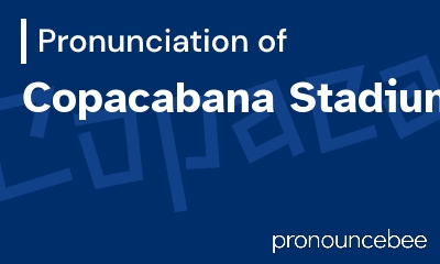 how to pronounce copacabana-stadium feature image
