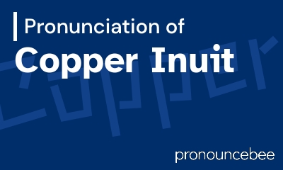 how to pronounce copper-inuit feature image