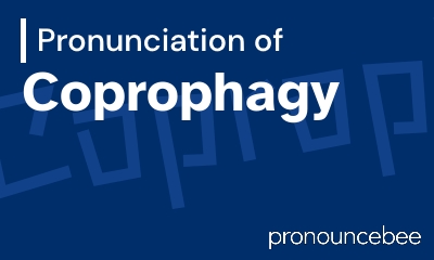 how to pronounce coprophagy feature image