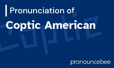 how to pronounce coptic-american feature image