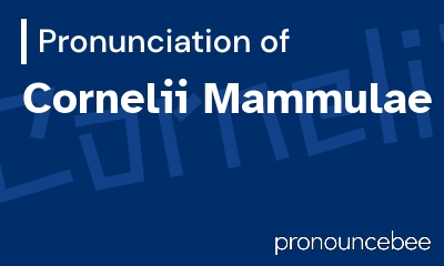 how to pronounce cornelii-mammulae feature image